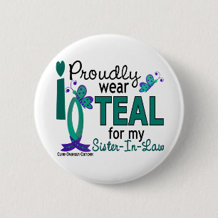 I Wear Teal For My Sister-In-Law 27 Ovarian Cancer 6 Cm Round Badge