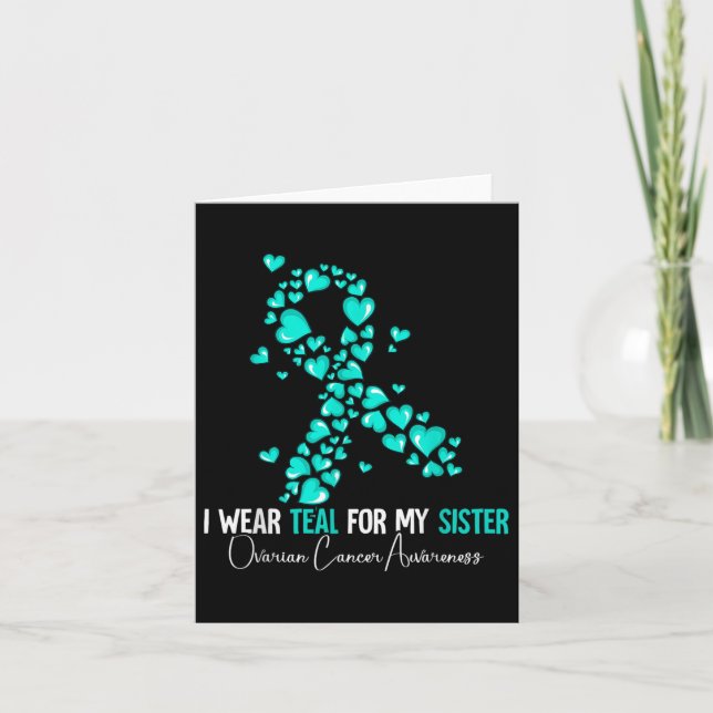 I Wear Teal For My Sister Ovarian Cancer Awareness Card (Front)