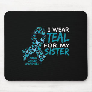 I Wear Teal For My Sister Ovarian Cancer Awareness Mouse Mat