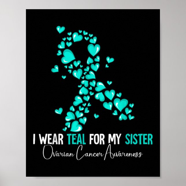 I Wear Teal For My Sister Ovarian Cancer Awareness Poster (Front)