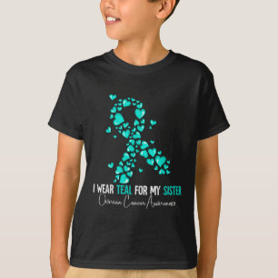 I Wear Teal For My Sister Ovarian Cancer Awareness T-Shirt