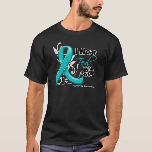 I Wear Teal For My Sister - Ovarian Cancer T-Shirt (Front)
