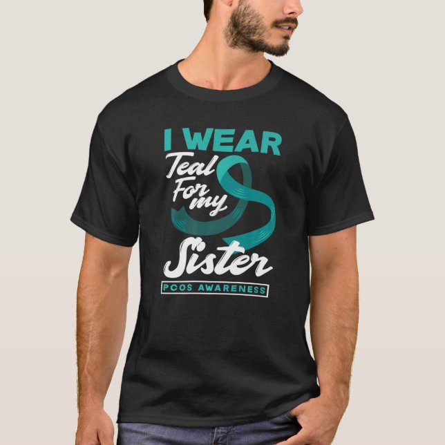 I Wear Teal For My Sister PCOS Awareness   T-Shirt (Front)