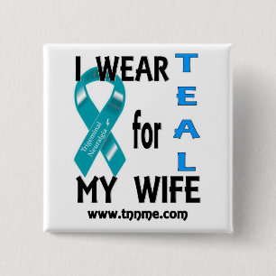 I wear TEAL for my wife button. 15 Cm Square Badge