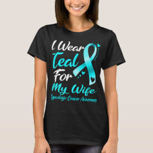 I Wear Teal For MY WIFE Gynaecologic Cancer T-Shirt