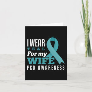 I Wear Teal For My Wife Polycystic Kidney Disease Card