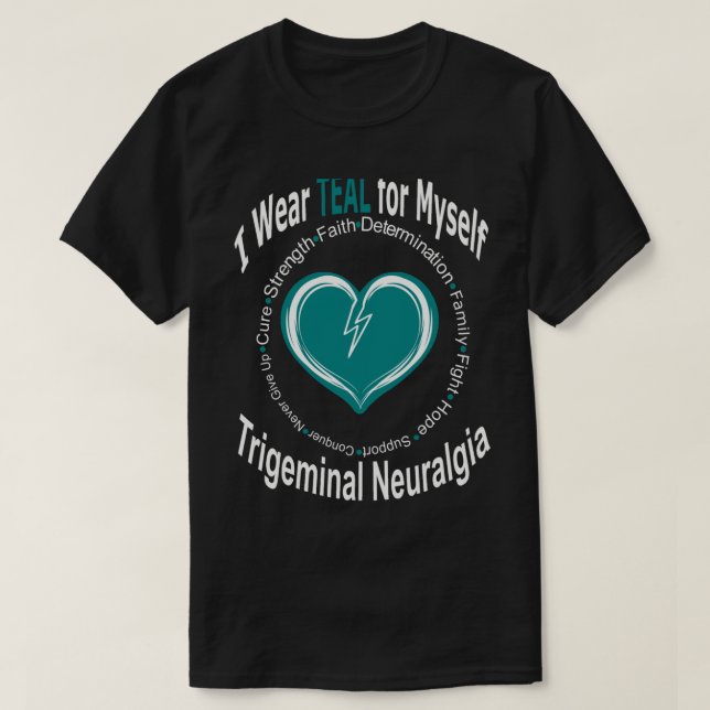 I Wear Teal For Myself Trigeminal Neuralgia Shirt (Design Front)