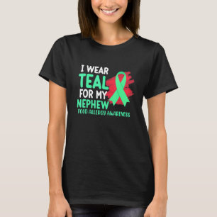 I Wear Teal For Nephew Food Allergy Awareness Mont T-Shirt