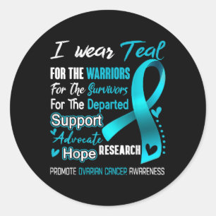 I Wear Teal For Ovarian Cancer Awareness Support O Classic Round Sticker