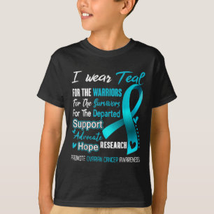 I Wear Teal For Ovarian Cancer Awareness Support O T-Shirt
