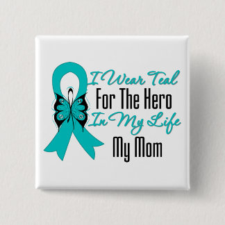 I Wear Teal For The Hero in My Life...My Mom 15 Cm Square Badge