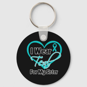 I Wear Teal Heart Ribbon For My Sister Key Ring