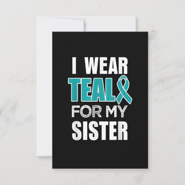 I wear Teal my for Sister Ovarian Cancer Awareness Thank You Card (Front)