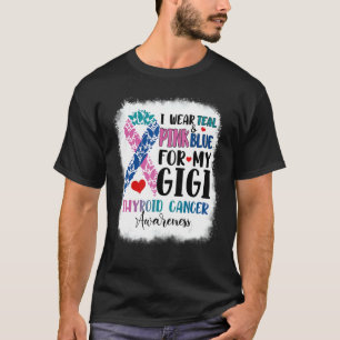 I Wear Teal Pink Blue Gigi Thyroid Awareness Month T-Shirt