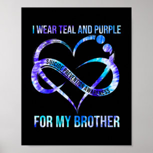 I Wear Teal Purple For Brother Suicide Prevention Poster