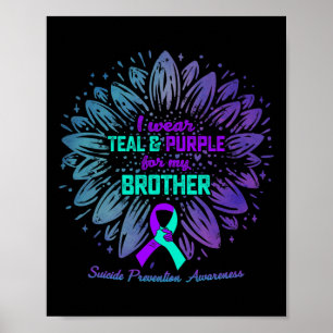 I Wear Teal Purple For Brother Suicide Prevention  Poster