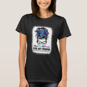 I Wear Teal Purple For Friend Suicide Prevention A T-Shirt
