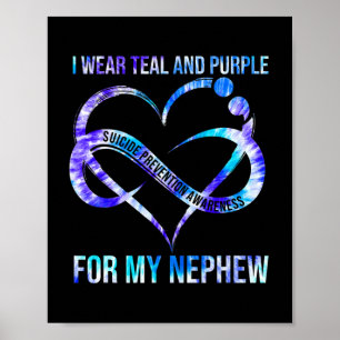 I Wear Teal Purple For Nephew Suicide Prevention A Poster