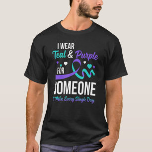 I Wear Teal & Purple For Someone I Miss Every Sing T-Shirt