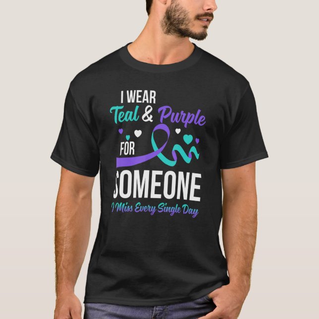 I Wear Teal & Purple For Someone I Miss Every Sing T-Shirt (Front)