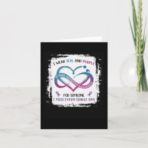 I wear teal purple For Someone I miss Every Single Card