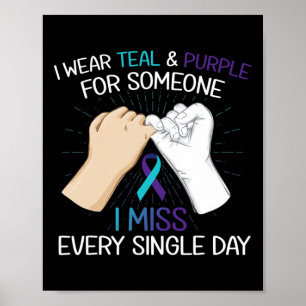I Wear Teal Purple For Someone I Miss Every Single Poster