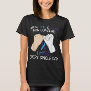 I Wear Teal Purple For Someone I Miss Every Single T-Shirt
