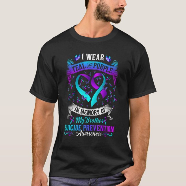 I Wear Teal & Purple In Memory Of Brother Suicide  T-Shirt (Front)