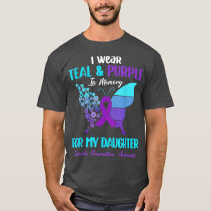I Wear Teal Purple In Memory Of Daughter Suicide P T-Shirt
