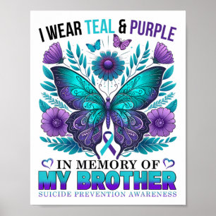 I Wear Teal Purple In Memory Of My Brother Suicide Poster
