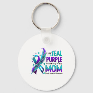 I Wear Teal Purple In Memory Of My Mum Suicide Awa Key Ring