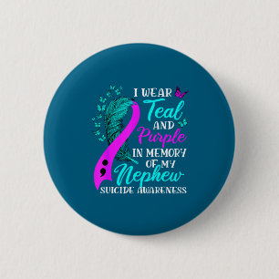 I Wear Teal Purple In Memory Of My Nephew Suicide 6 Cm Round Badge