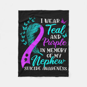 I Wear Teal Purple In Memory Of My Nephew Suicide  Fleece Blanket