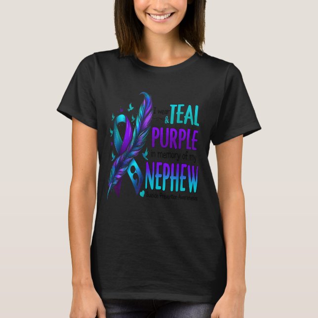 I Wear Teal Purple In Memory Of My Nephew Suicide  T-Shirt (Front)