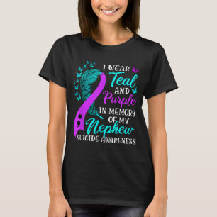 I Wear Teal Purple In Memory Of My Nephew Suicide T-Shirt