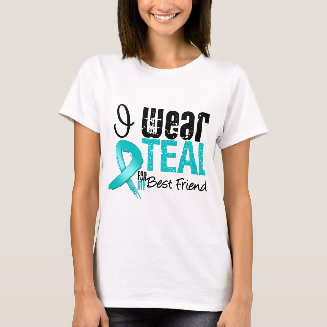 I Wear Teal Ribbon For My Best Friend T-Shirt (Front)