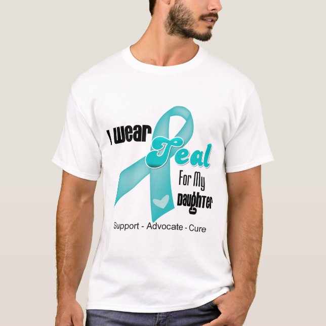 I Wear Teal Ribbon For My Daughter T-Shirt (Front)