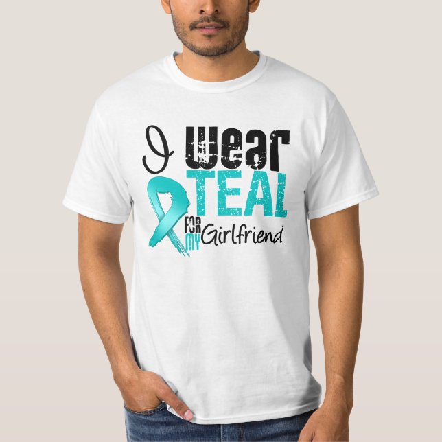 I Wear Teal Ribbon For My Girlfriend T-Shirt (Front)