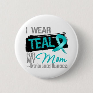 I Wear Teal Ribbon For My Mum Ovarian Cancer 6 Cm Round Badge