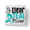 I Wear Teal Ribbon For My Sister