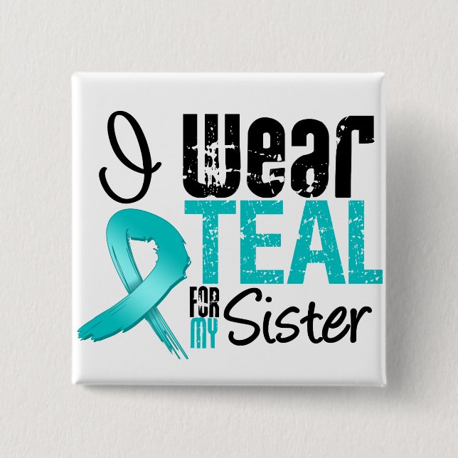 I Wear Teal Ribbon For My Sister 15 Cm Square Badge (Front)