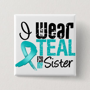 I Wear Teal Ribbon For My Sister 15 Cm Square Badge