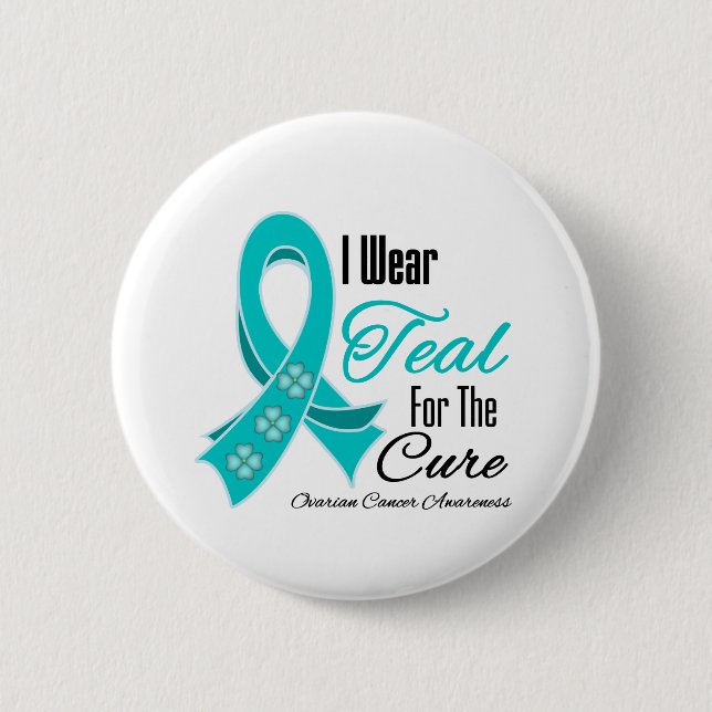 I Wear Teal Ribbon For The Cure Ovarian Cancer 6 Cm Round Badge (Front)
