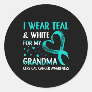 I wear teal & white for my grandma cervical cancer classic round sticker