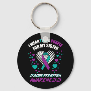 I Wear Tealandpurple For My Sister Suicide Prevent Key Ring