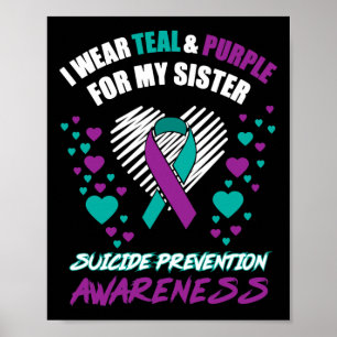 I Wear Tealandpurple For My Sister Suicide Prevent Poster