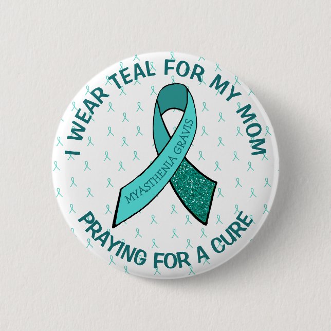 I Wear This Button for my Mum Myasthenia Gravis (Front)