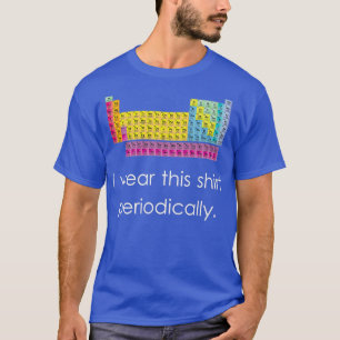 I Wear This Periodically 2  T-Shirt