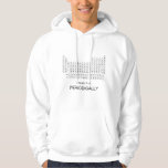 I wear this periodically science periodic table hoodie<br><div class="desc">This is a great gift for a coworker,  friend or anyone with a sense of humor. Text and font can be changed to your preference. If you need any assistance customizing your product,  please contact me through my store and I will be happy to help.</div>