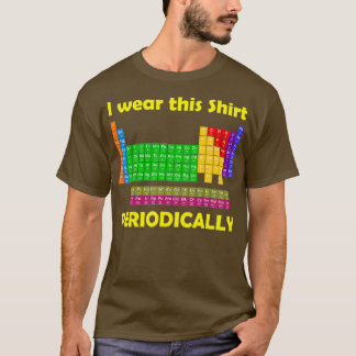 I wear this Periodically Table T-Shirt